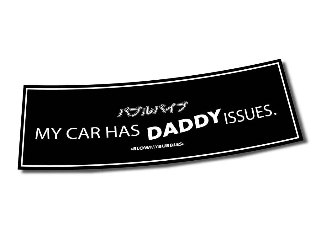 BMB. MY CAR HAS DADDY ISSUES SLAP