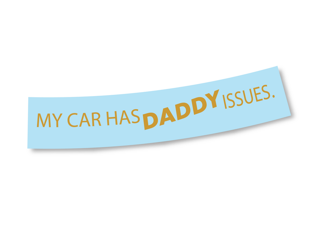 DIE CUT - MY CAR HAS DADDY ISSUES DECAL