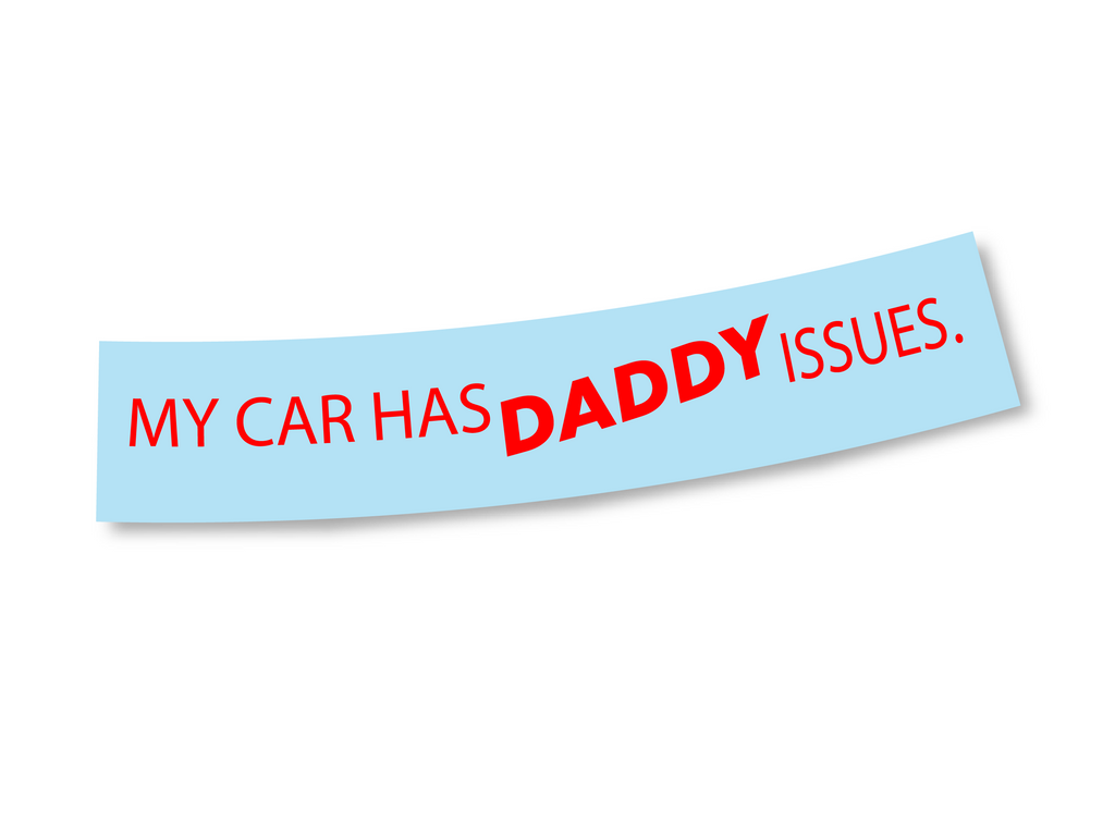 DIE CUT - MY CAR HAS DADDY ISSUES DECAL
